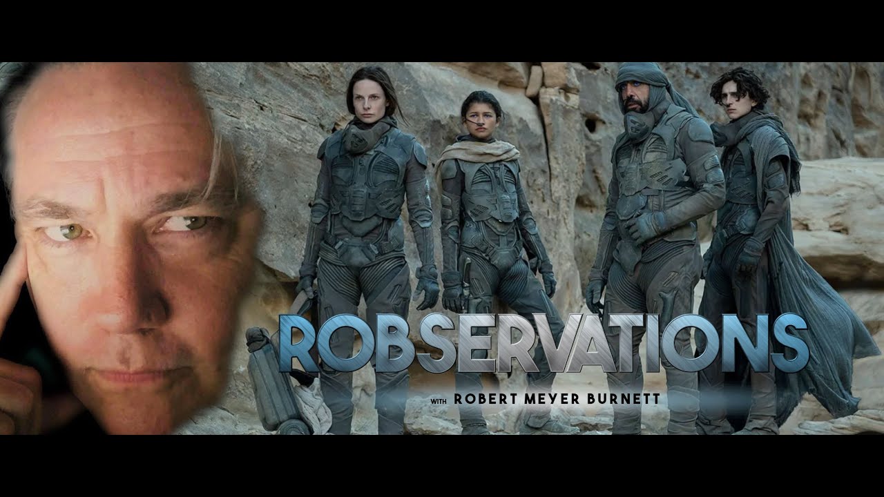 MY REACTIONS TO DUNE...AN OVERWHELMING SENSORY EXPERIENCE. ROBSERVATIONS Season Three #749