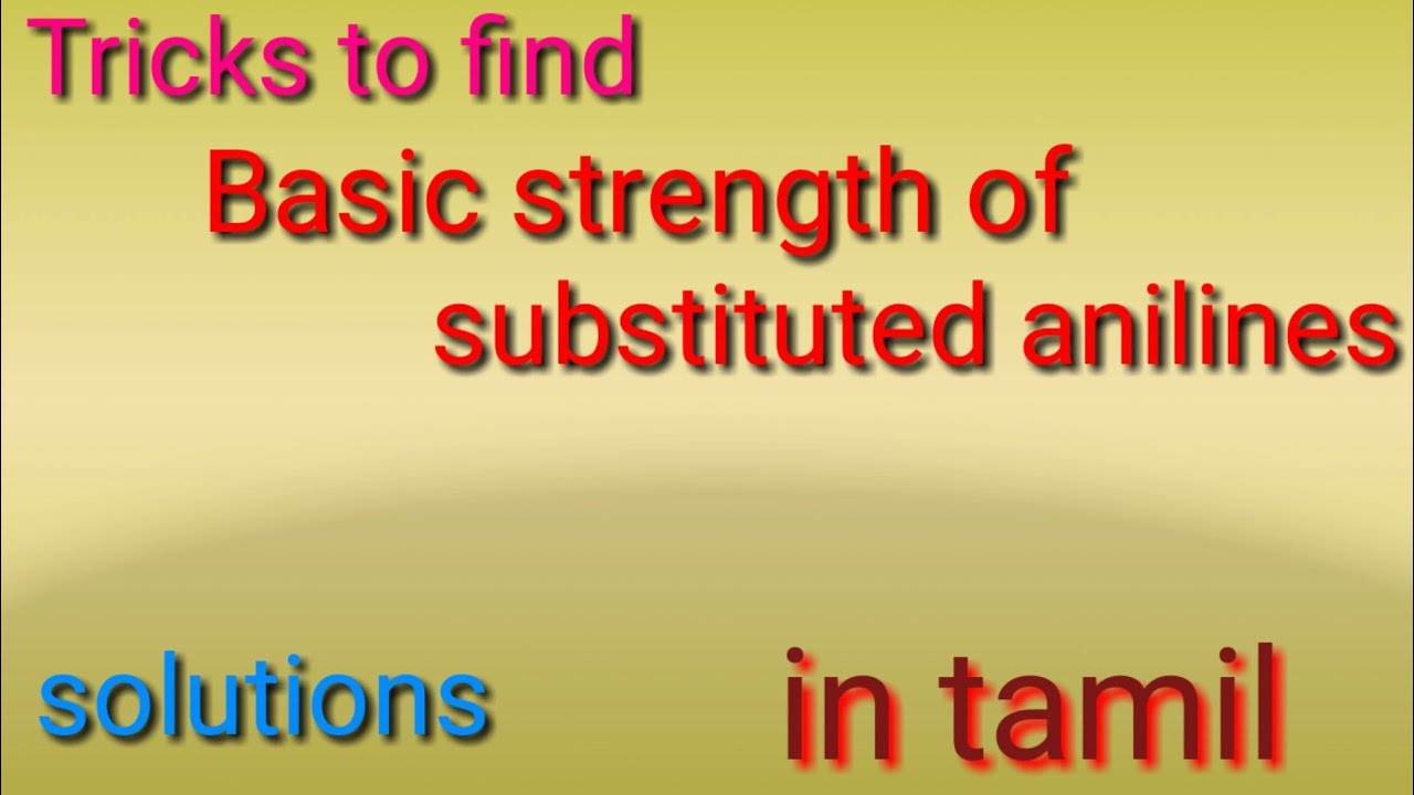Solutions for (basic nature of substituted anilines)|in tamil