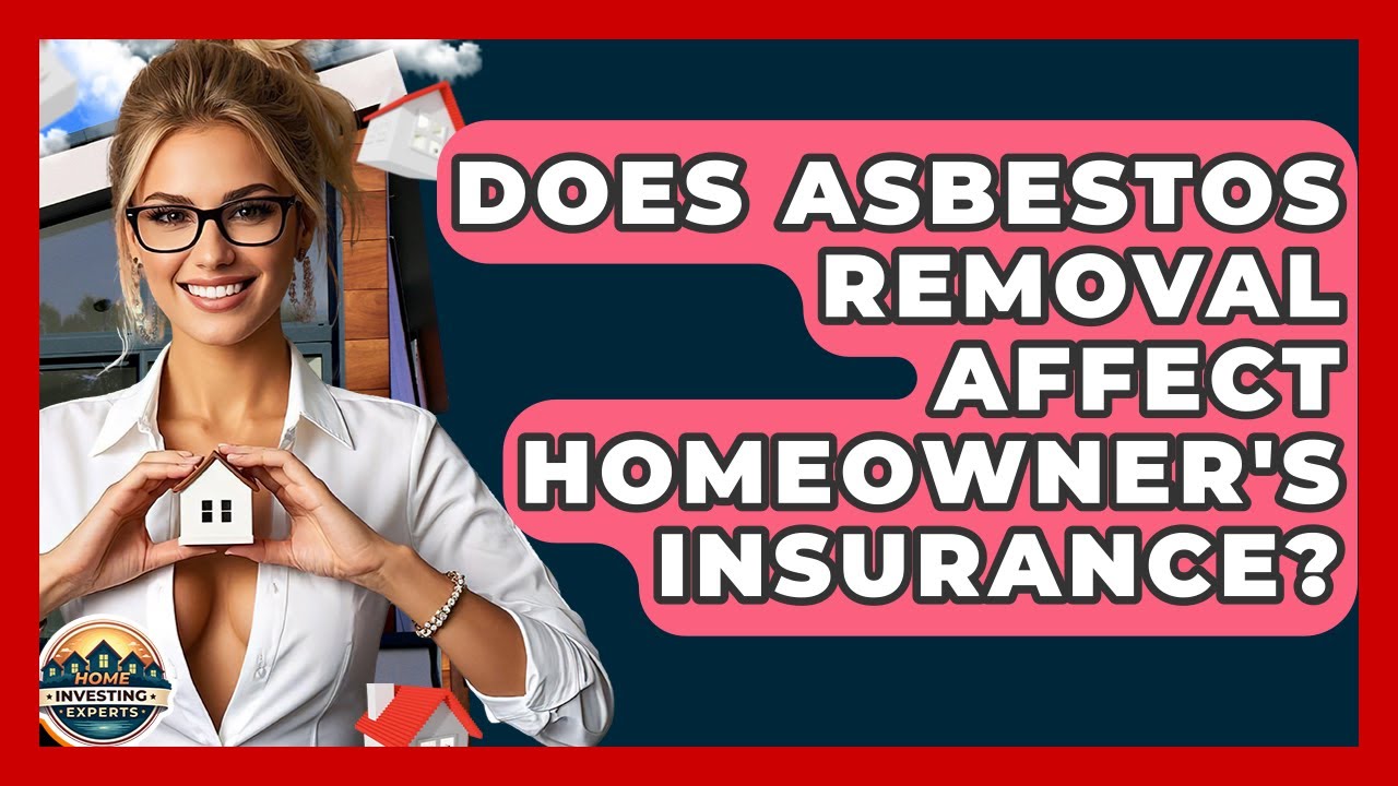 Does Asbestos Removal Affect Homeowner's Insurance? - Home Investing Experts
