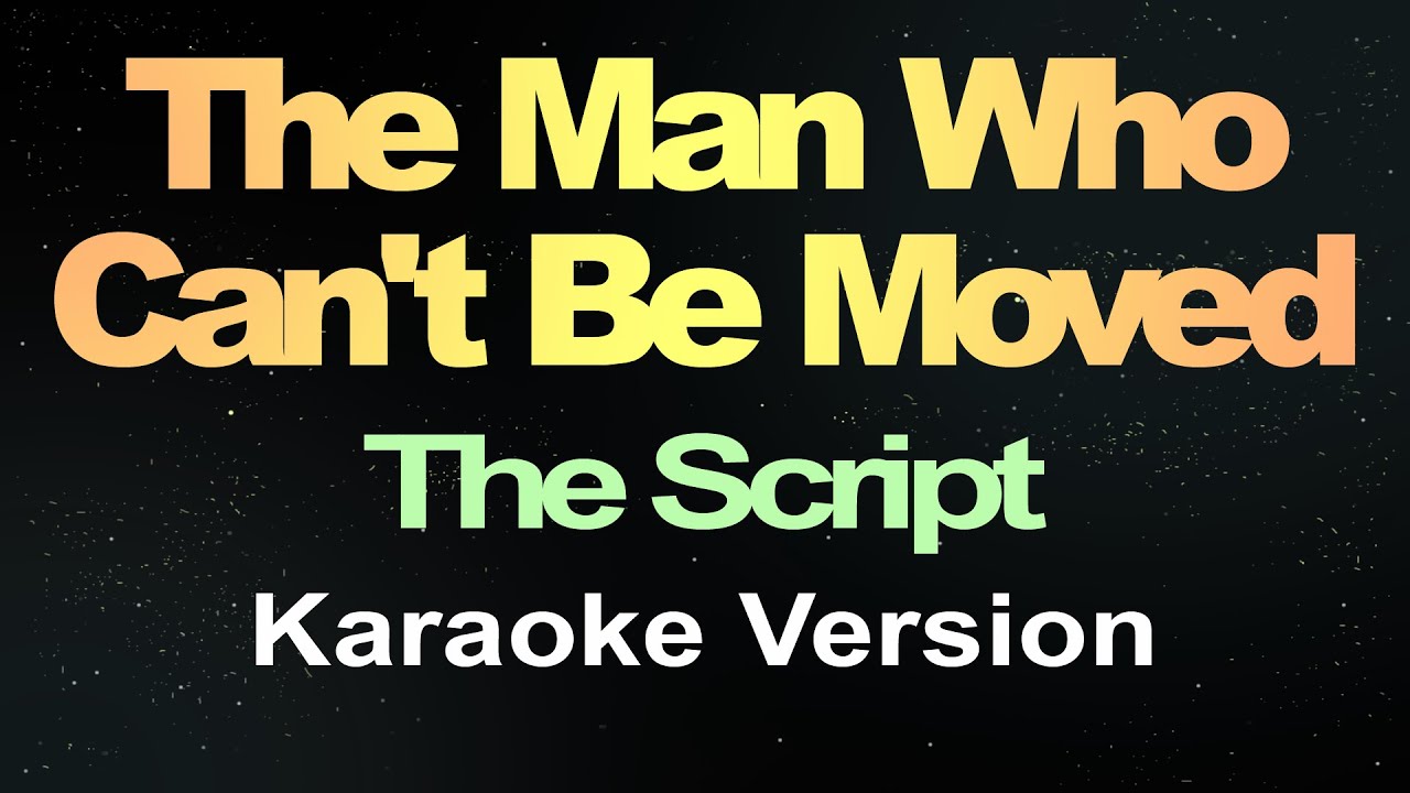 The Man Who Can't Be Moved - The Script (Karaoke Version)