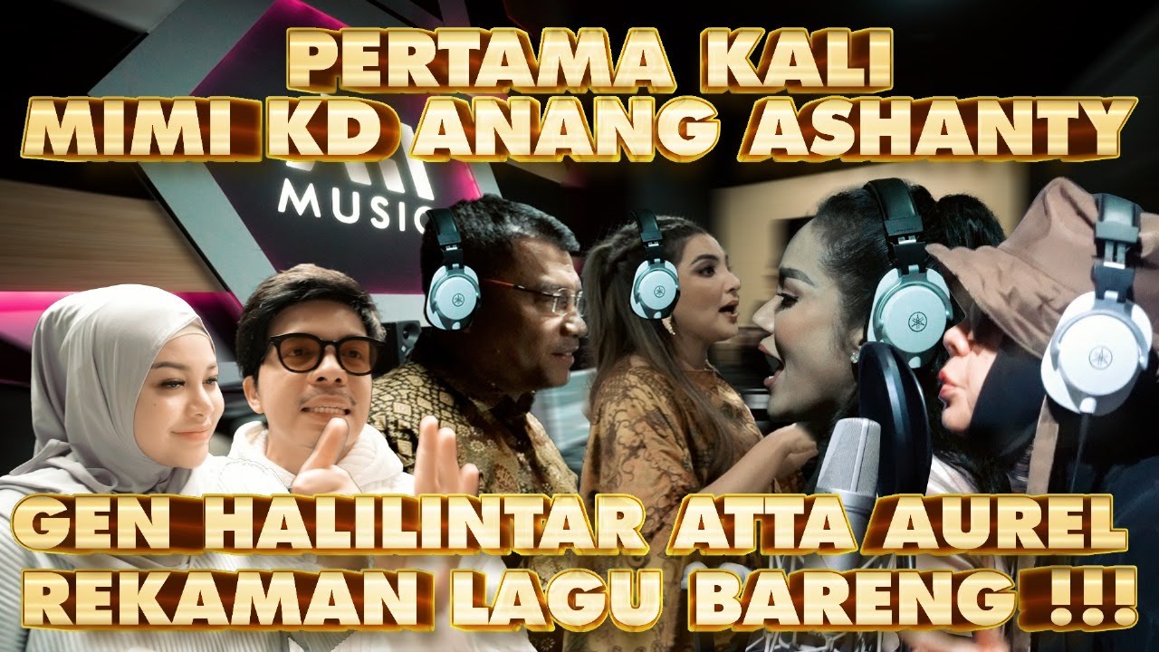 NGERI LAGU BARENG MIMI KD, P.Anang B.Ashanty B.GenHalilintar Aurel Atta REKAMAN BARENG. LAGU GOKIL!