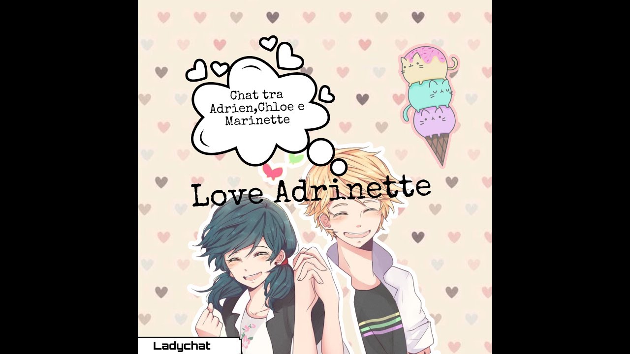 |MIRACULOUS| Love Adrinette -CHAT NO CONTINUE- (Adrien,Chloe,Marinette)