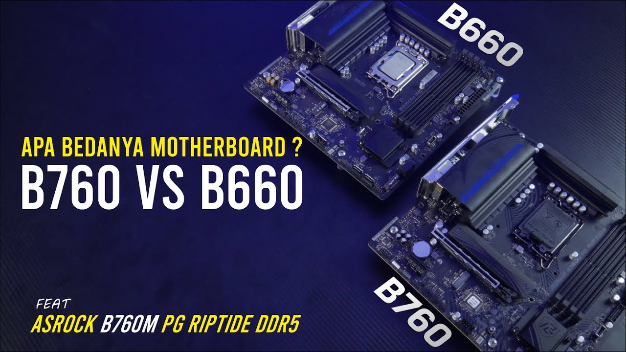 Apa bedanya ? Motherboard B760 vs B660 chipset ? feat ASROCK B760M PG RIPTIDE DDR5 !!