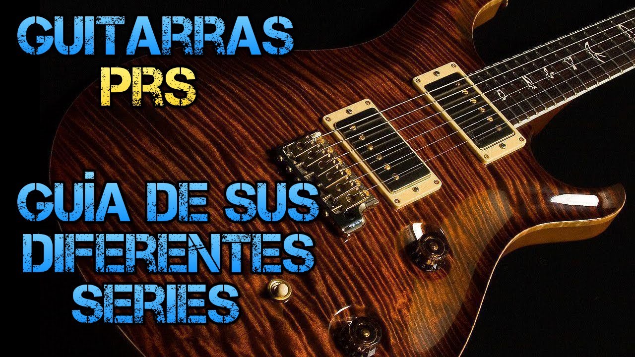 PRS Guitars: Características y Guía de sus Guitarras Eléctricas Más Legendarias
