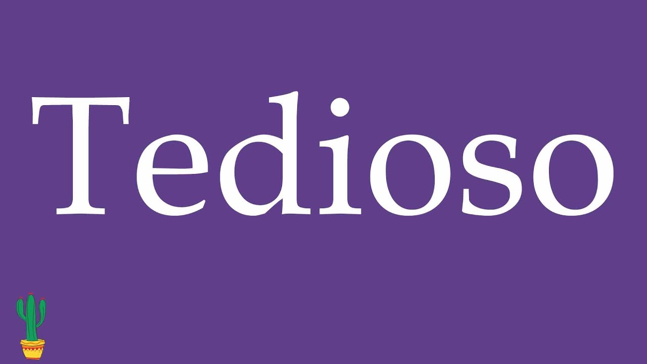How to Pronounce ''Tedioso'' (Tedious, Boring) Correctly in Spanish 🇲🇽