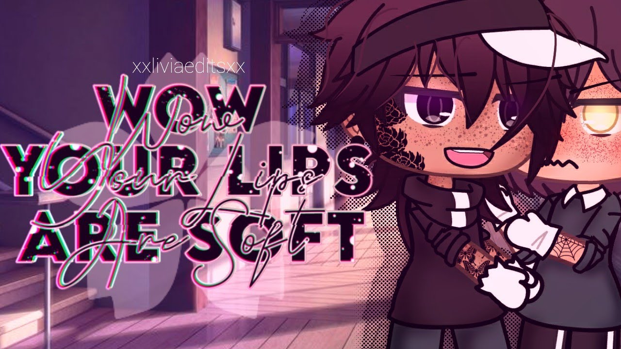 °•Wow Your Lips are soft•°//xxliviaeditsxx (⁄ ⁄•⁄ω⁄•⁄ ⁄)⁄
