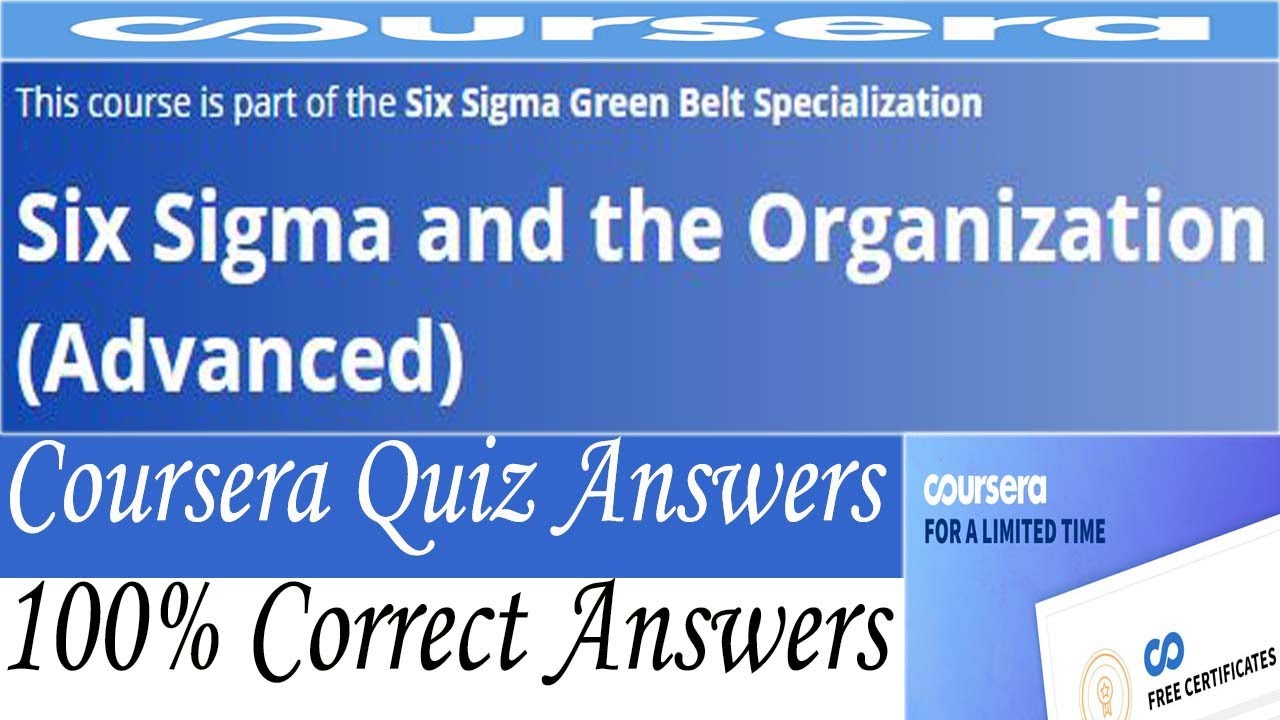 Six Sigma and the Organization Advanced Coursera Quiz Answers, Week (1-5) All Quiz Answers