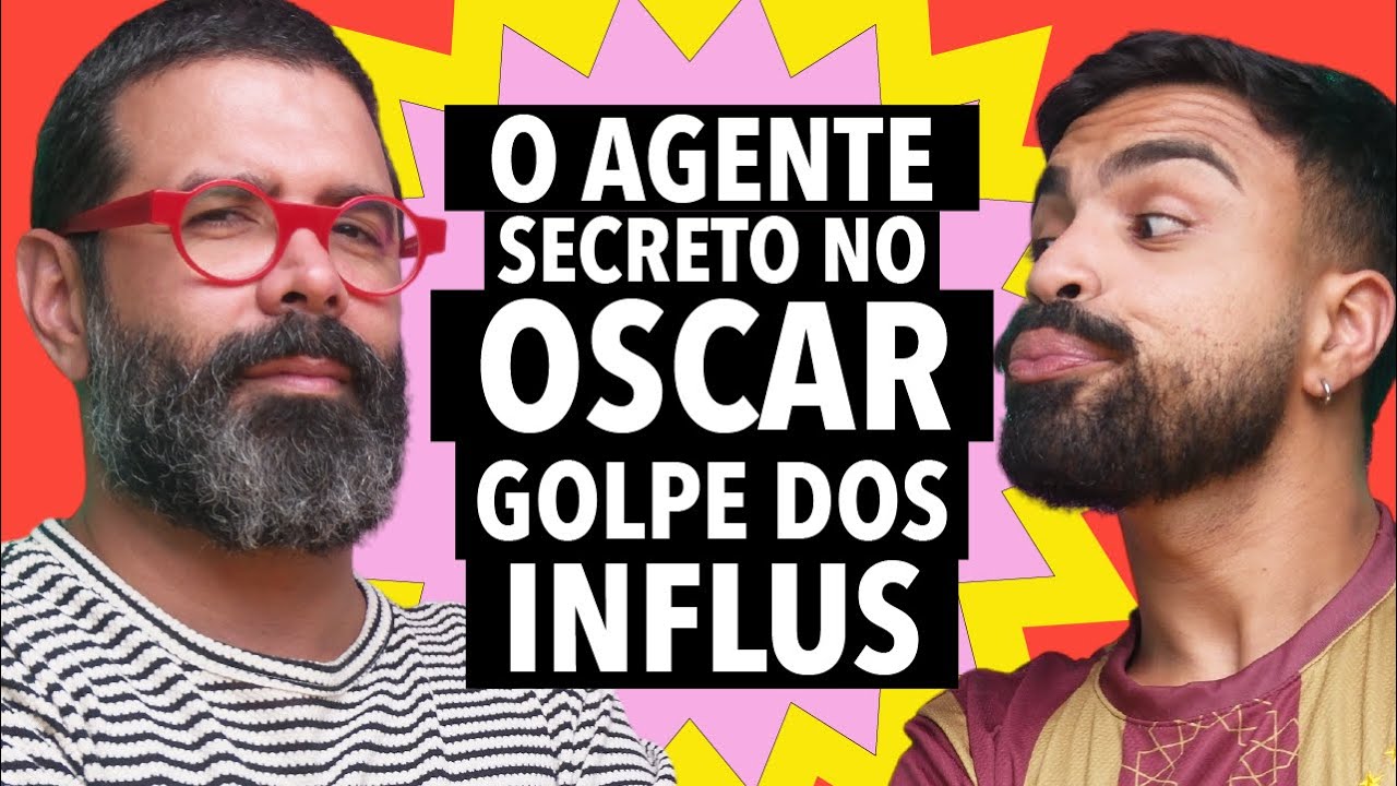 #356 O Agente Secreto indicado ao Oscar + Novo golpe dos influenciadores e mais!