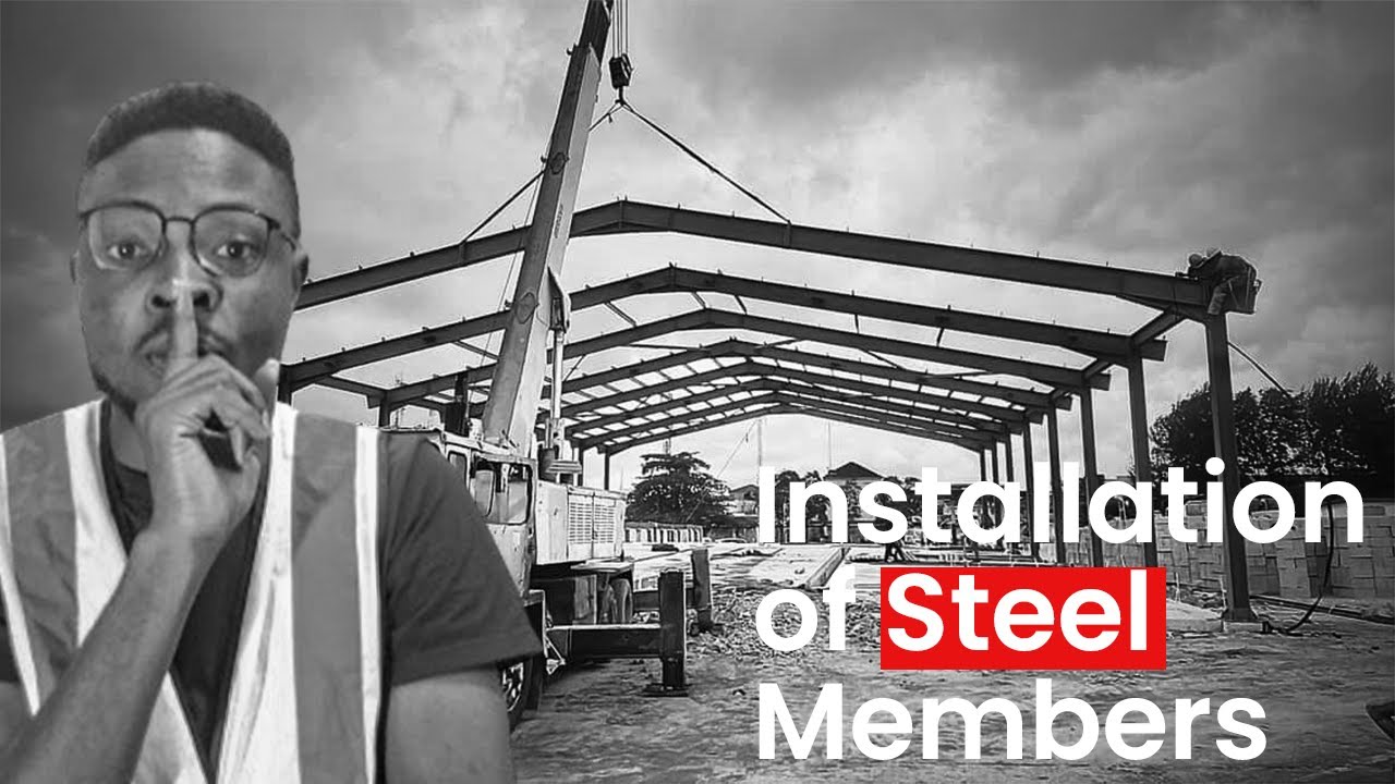 HOW STEEL MEMBERS ARE INSTALLED