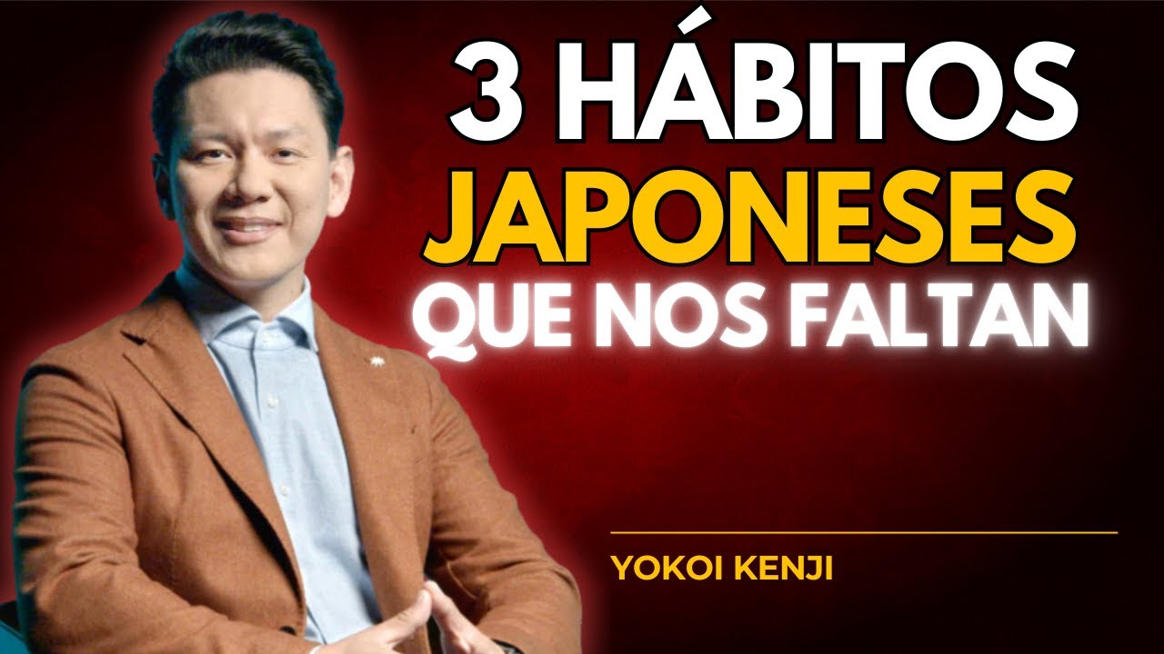 Por Qué Japón Funciona y Nosotros No: 3 Hábitos que los Latinos No Practican | Yokoi Kenji