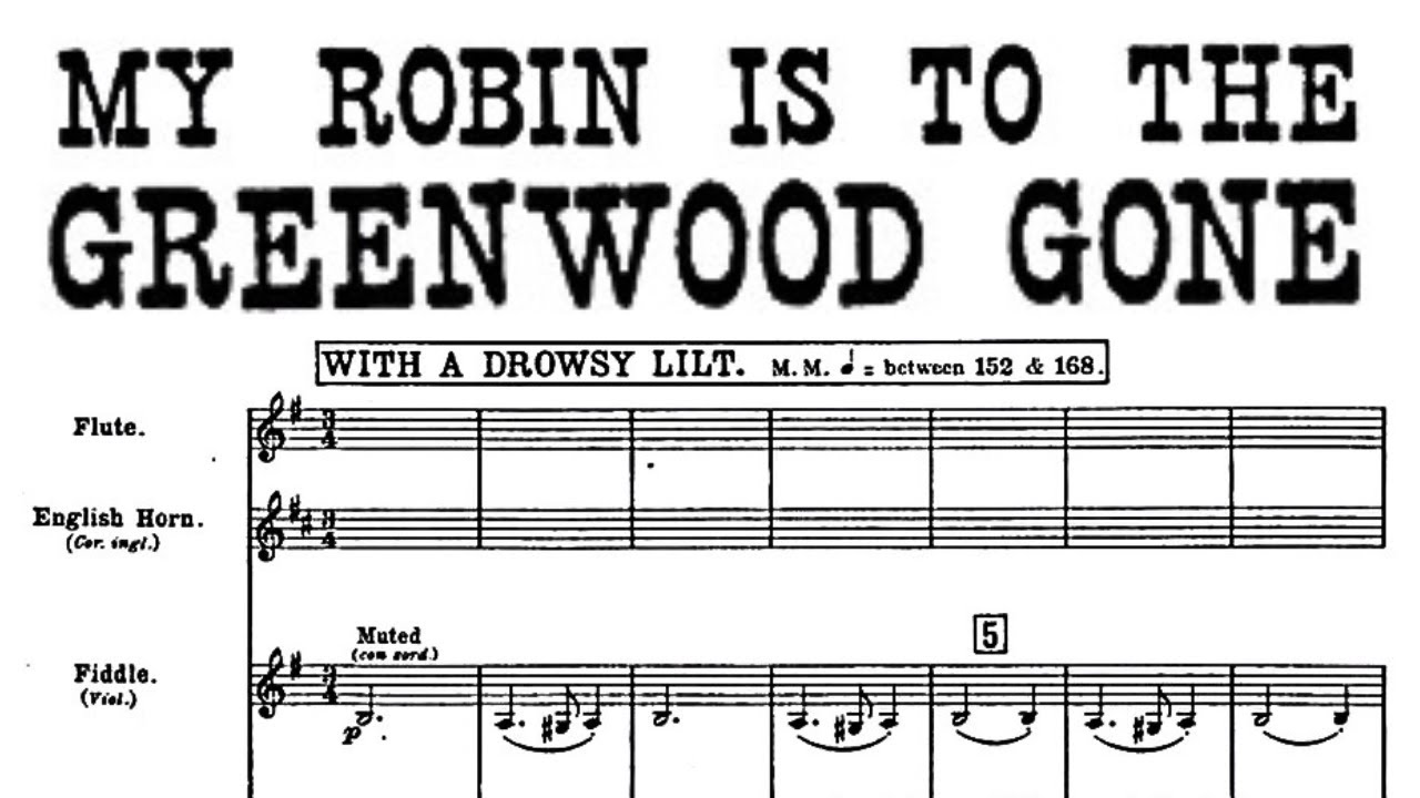 My Robin is to the Greenwood Gone - Percy Grainger