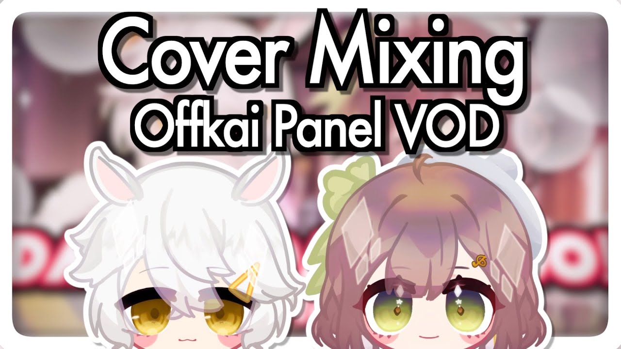 【Offkai Expo 2022 】Tips and Tricks for Mixing for Covers ft. @MioriCelesta