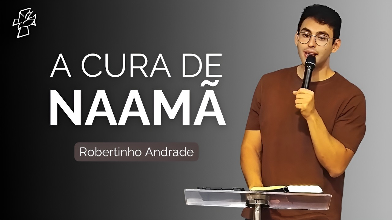 A CURA DE NAAMÃ - Robertinho Andrade