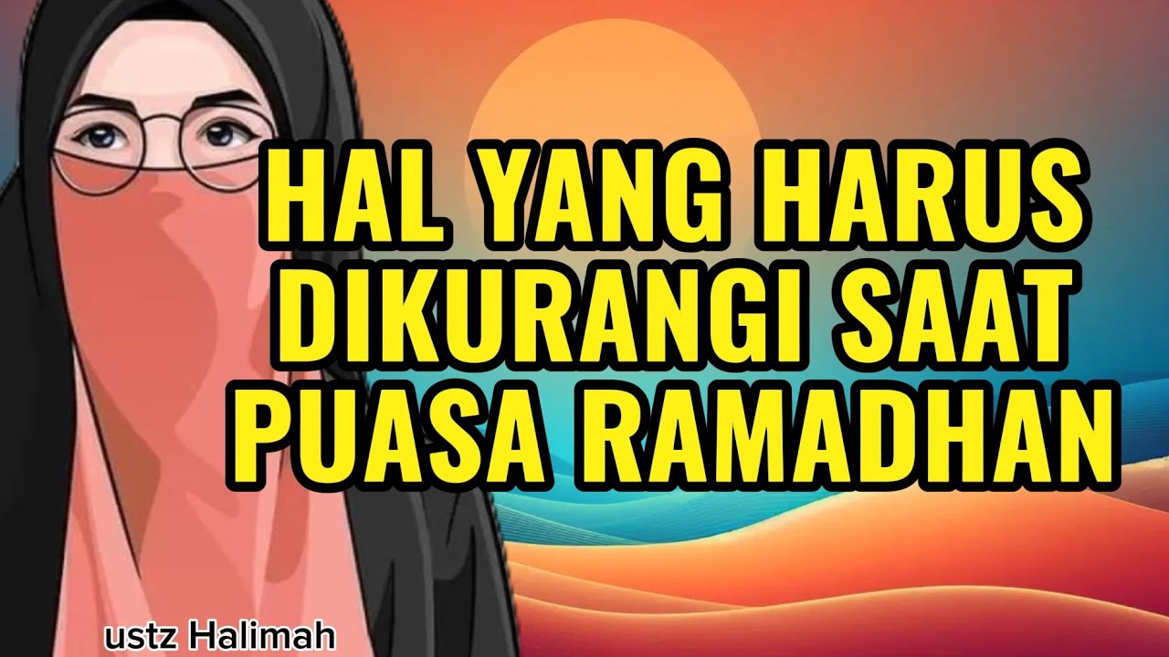 Hal Yang Harus Dikurangi Saat Puasa Ramadhan || Ustazah Halimah Alaydrus || Teman Ngaji