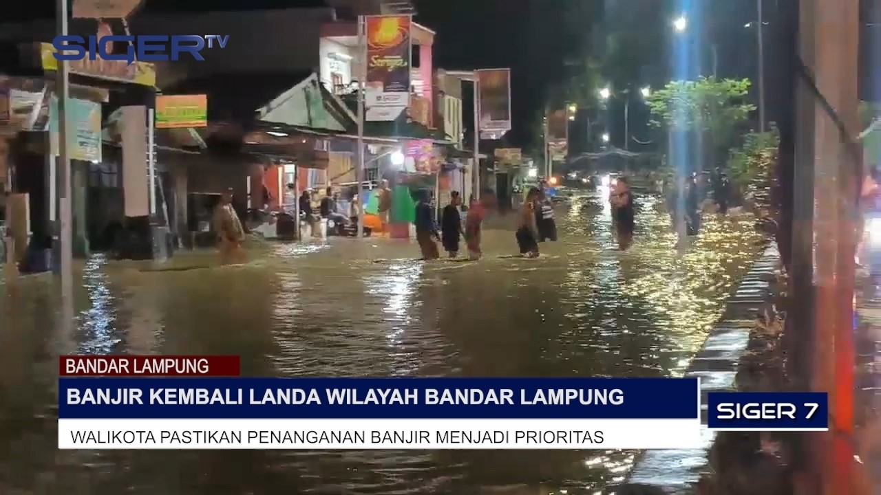 BANJIR KEMBALI LANDA WILAYAH BANDAR LAMPUNG, WALIKOTA PASTIKAN PENANGANAN BANJIR MENJADI PRIORITAS