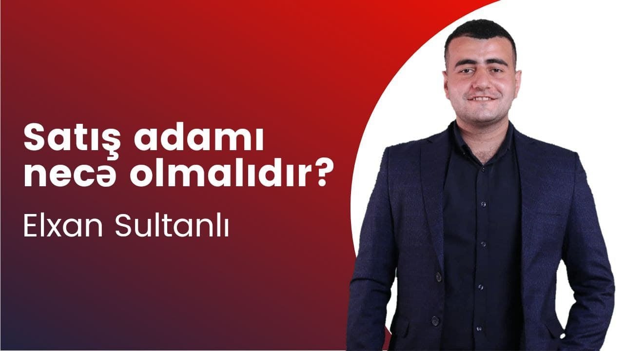 Elkhan Sulltanlı - Satış adamı necə olmalıdır?