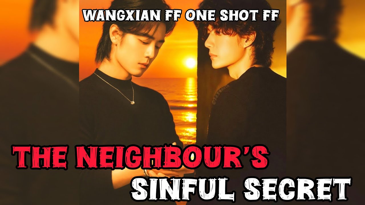The neighbour sinful secret #wangxianfanfictionexplainedinhindi #wangxianff #oneshot 