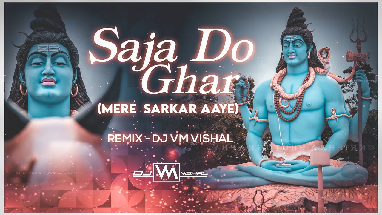 Saja Do Ghar Ko Gulsan Sa | Remix | Dj Vm Vishal | Maha Shivratri 2022 | Mere Sarkar Aaye ||