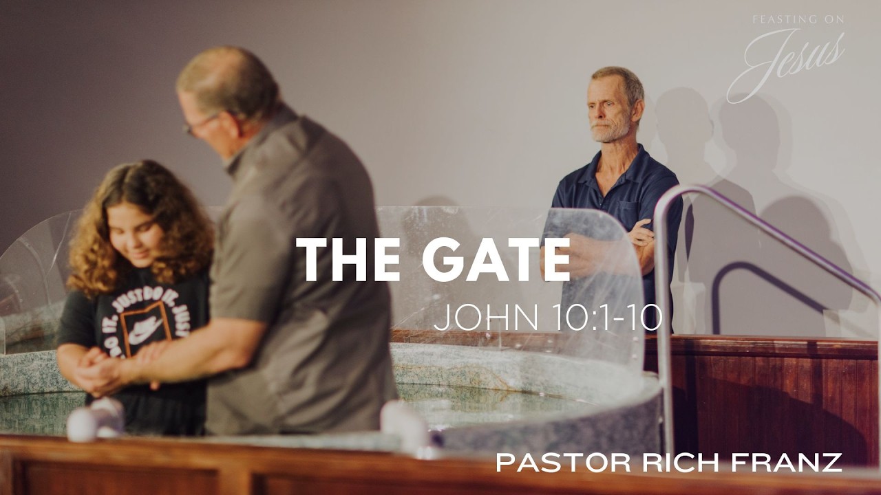 Feasting with Jesus: The Gate - John 10:1-10 - Rich Franz