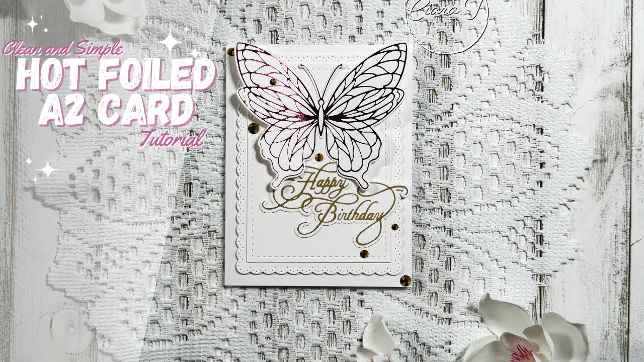 Clean and Simple Hot Foil Butterfly Birthday A2 Card Tutorial