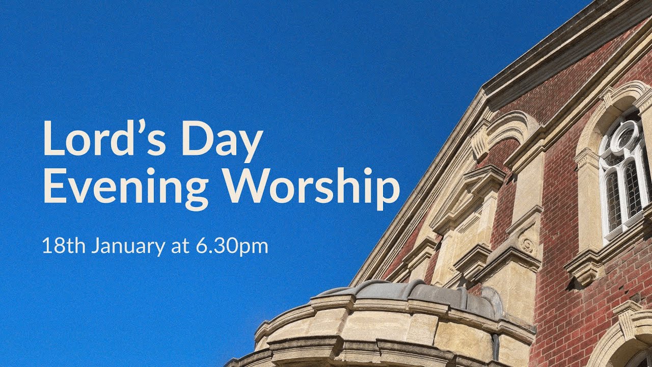 Evening Worship | 6.30pm on 18th January 2026 | Rev John Thackway