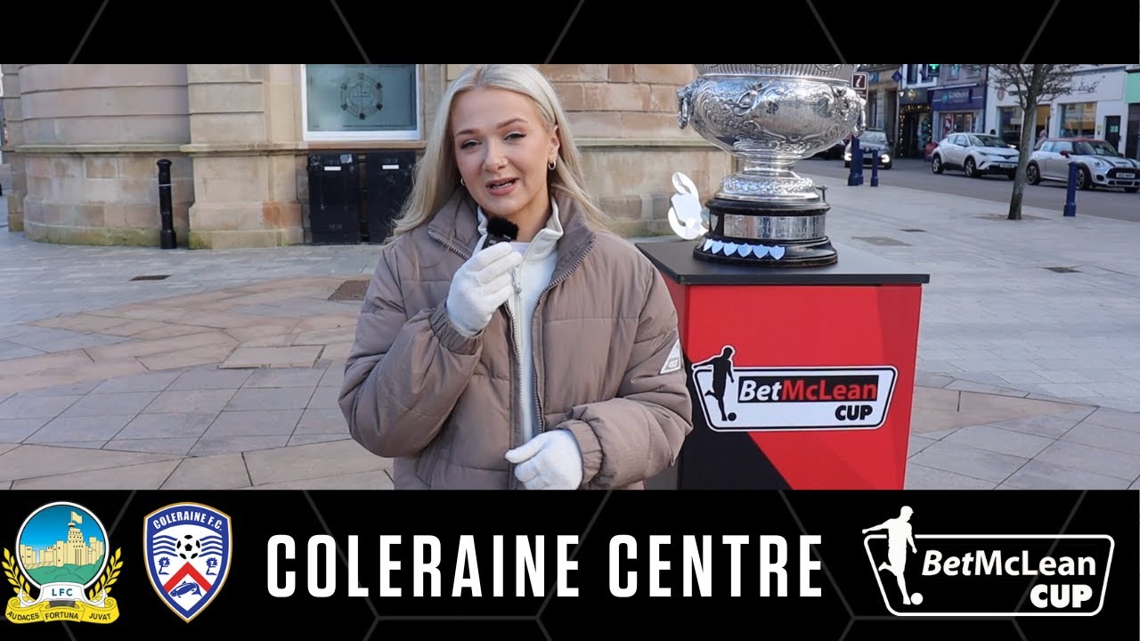 Coleraine Town Centre | Irish League Fans | BetMcLean Cup Final 2023