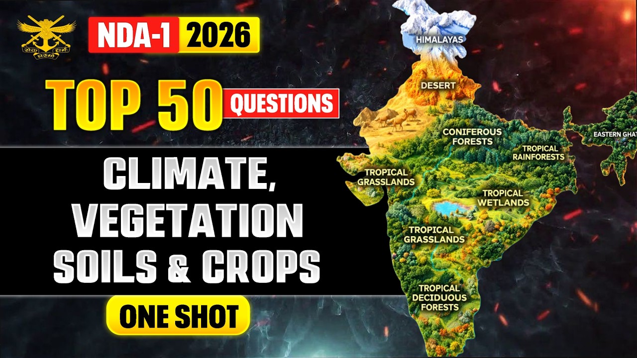 Climate, Vegetation, Soils & Crops ONE SHOT : Theory + TOP 50 Questions | NDA(I)2026