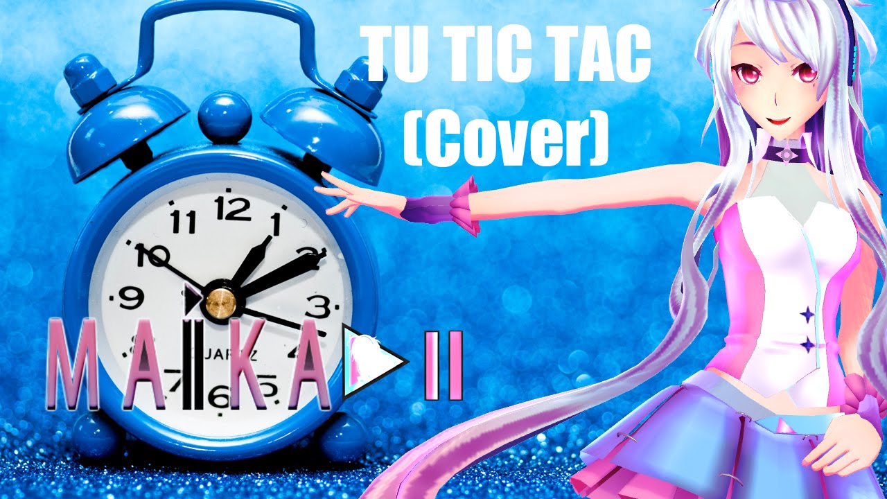 Tu Tic-Tac (Cover) - Vocaloid MAIKA