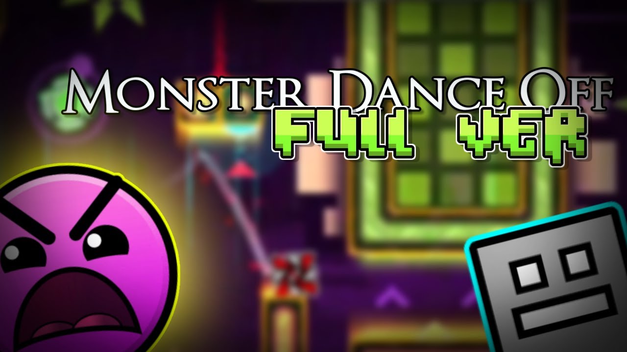MONSTER DANCE OFF FULL VERSION BY EMJOVEN | GEOMETRY DASH 2.113