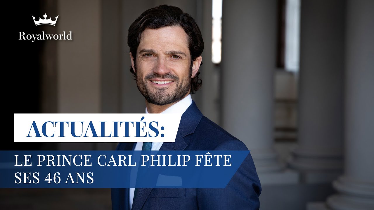 Le Prince Carl Philip f&ecirc;te ses 46 ans | Actualit&eacute;s Royales