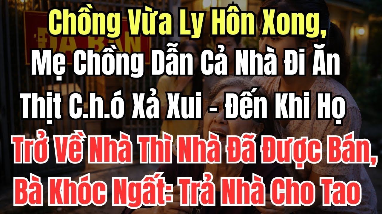 Chồng Vừa Ly Hôn Xong, Mẹ Chồng Dẫn Cả Nhà Đi Ăn Thịt C h ó Xả Xui   Đến Khi Họ Trở Về Nhà Thì Nhà Đ