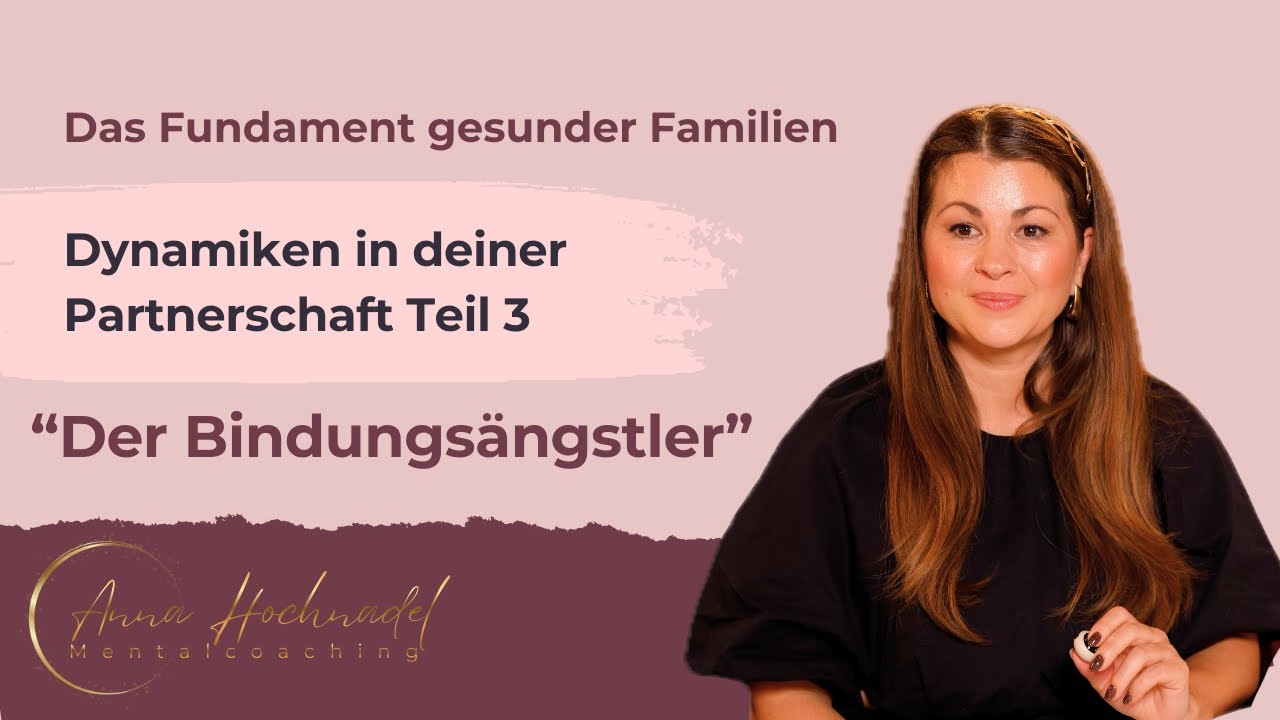 Der Bindungsängstler. Dynamiken in Partnerschaften Teil 3, Das Fundament gesunder Familien