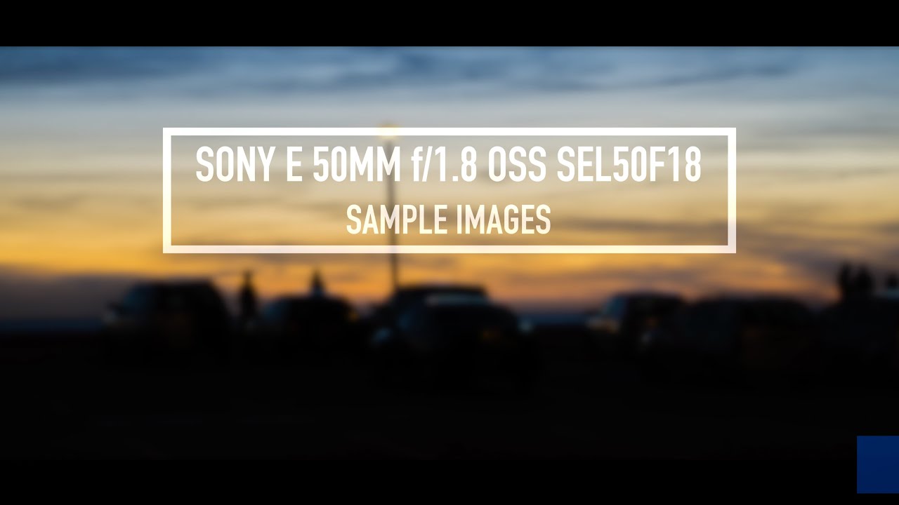 Sony E 50mm f1.8 OSS Lens Sample Images SEL50F18