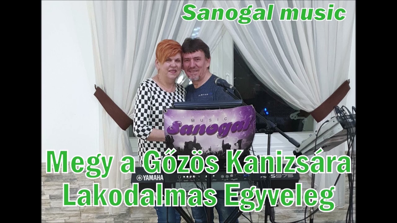 Sanogal music - Megy a gőzös Kanizsára - Lakodalmas Egyveleg