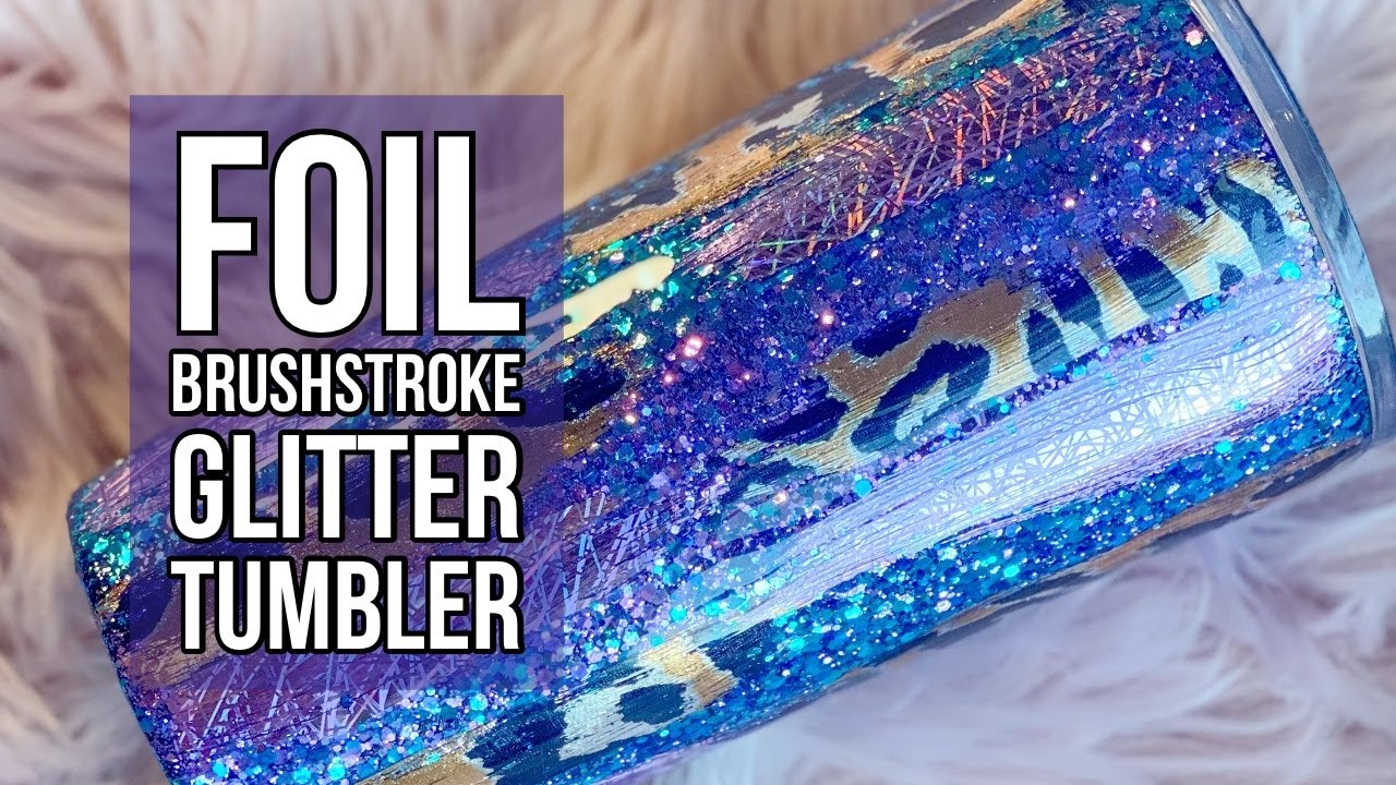 Foil Brushstroke Tumbler Tutorial