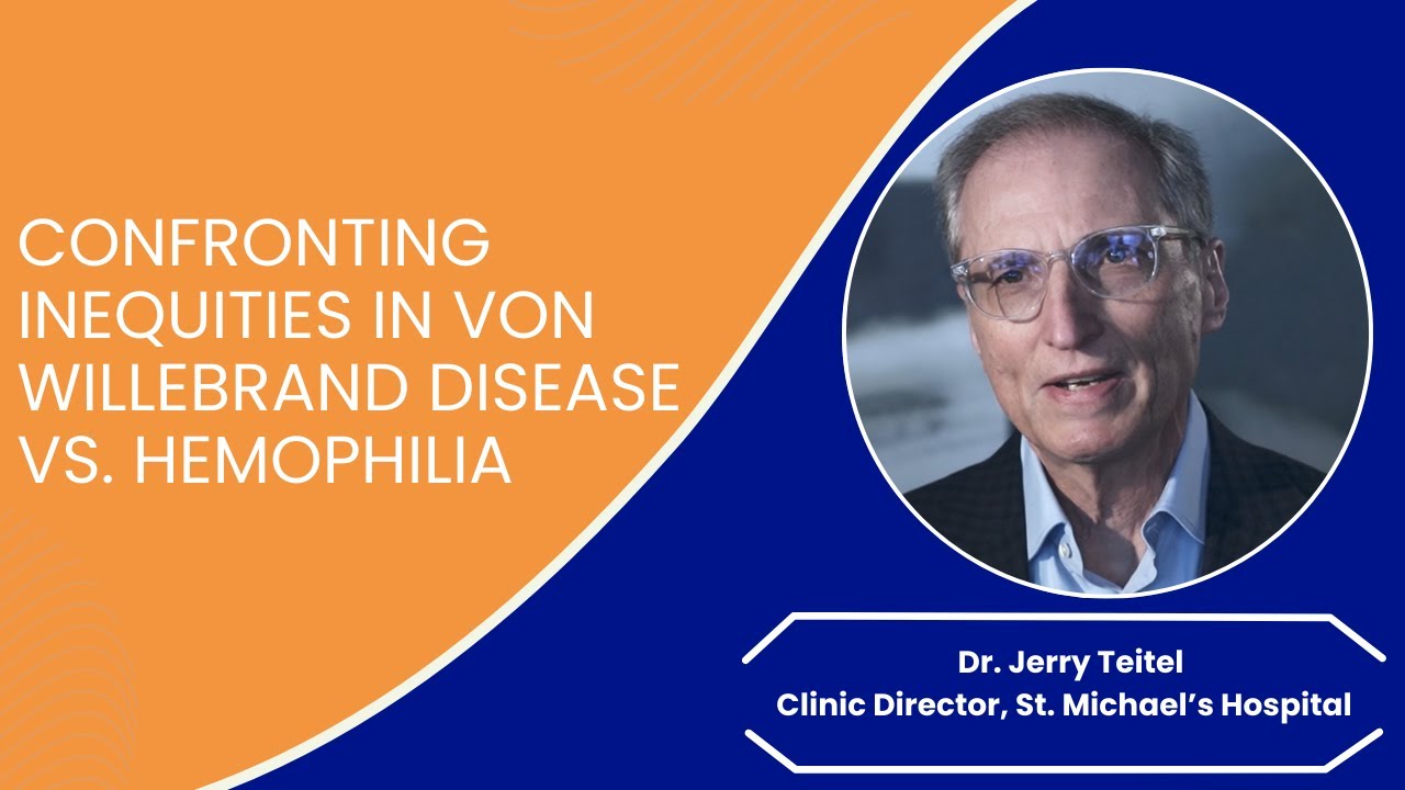 #VWDTalk: Confronting Inequities in Von Willebrand Disease vs. Hemophilia | Dr. Jerry Teitel