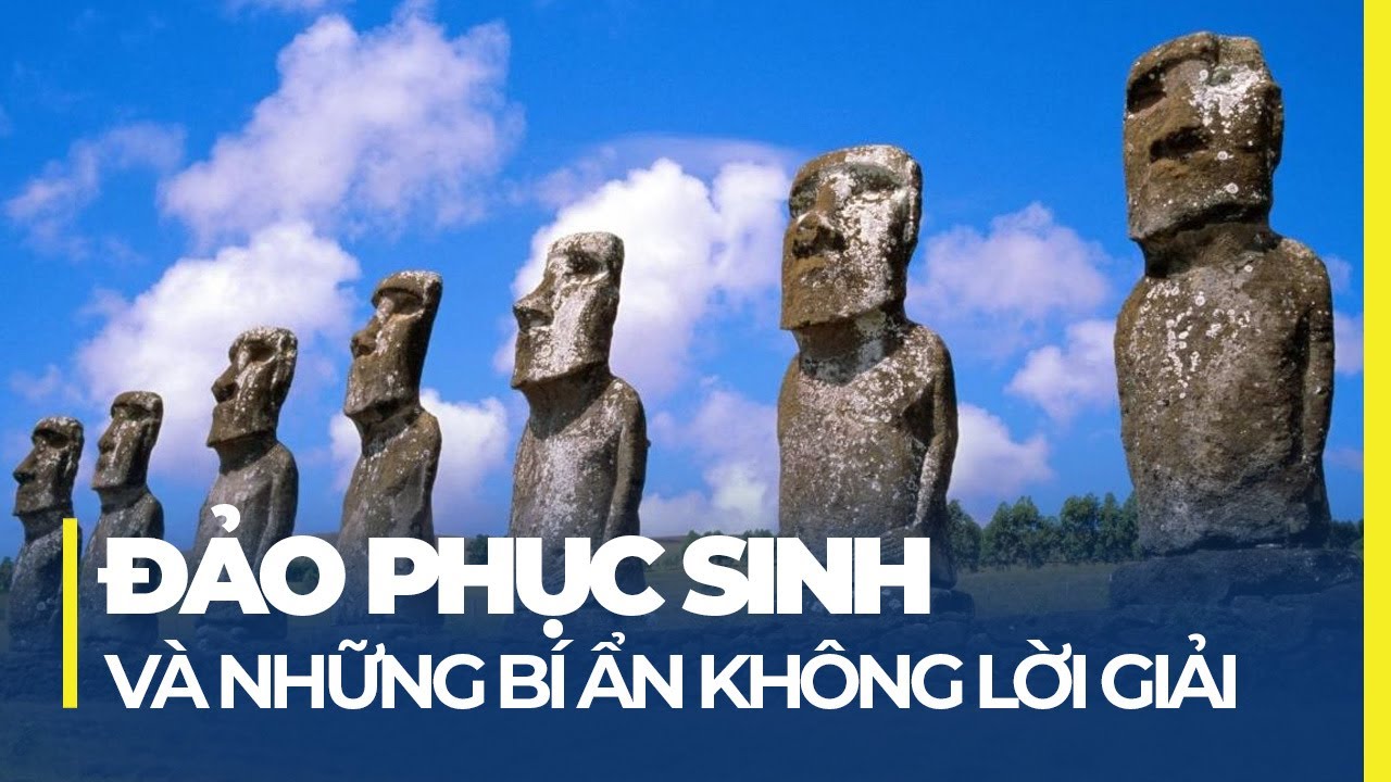 ĐẢO PHỤC SINH VÀ NHỮNG BÍ ẨN KHÔNG LỜI GIẢI