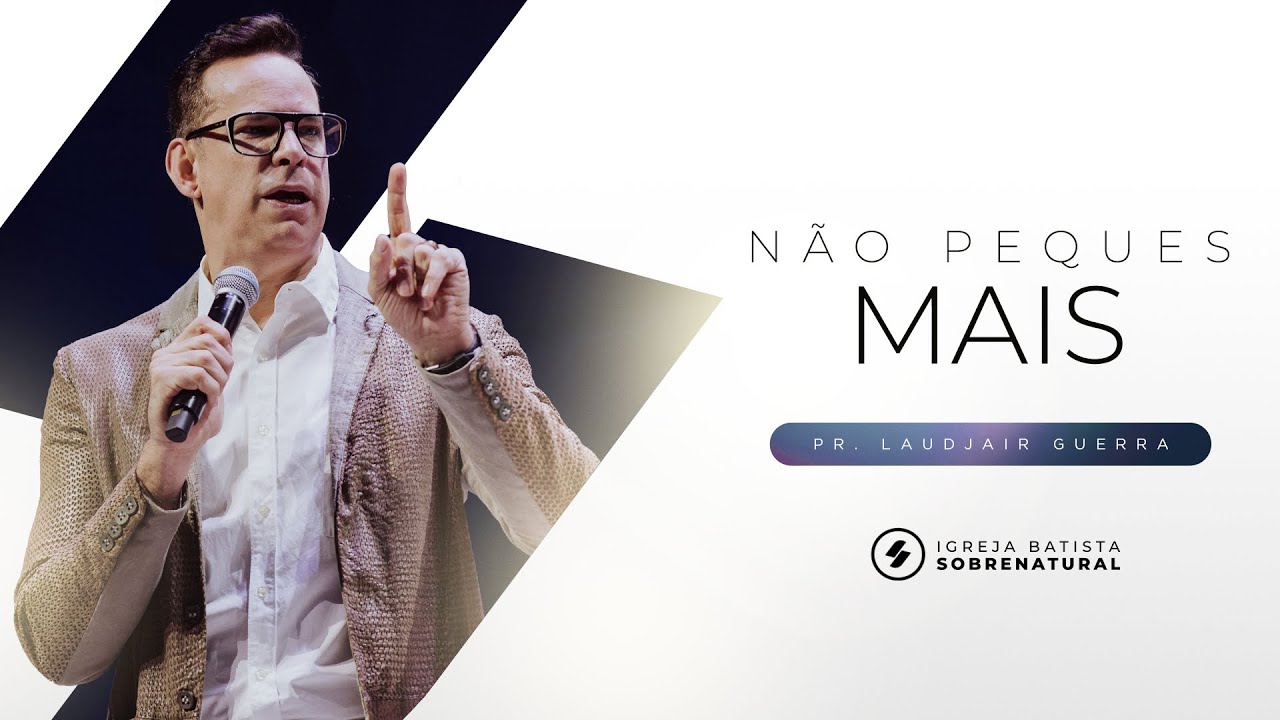 NÃO PEQUES MAIS - Pr. Laudjair Guerra