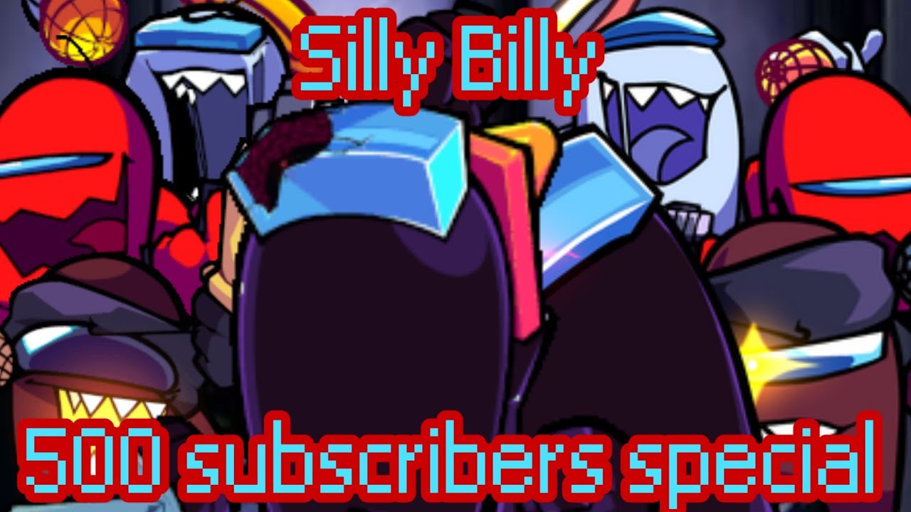 【500 subscribers special】Silly Billy but Impostors sing it【FNF】