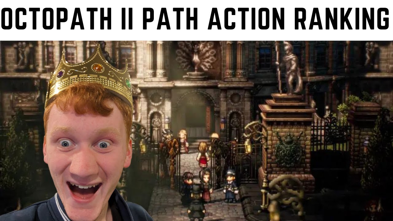 Octopath Traveler II: все действия в Path отсортированы от ХУДШЕГО к ЛУЧШЕМУ! (Список уровней Oct...