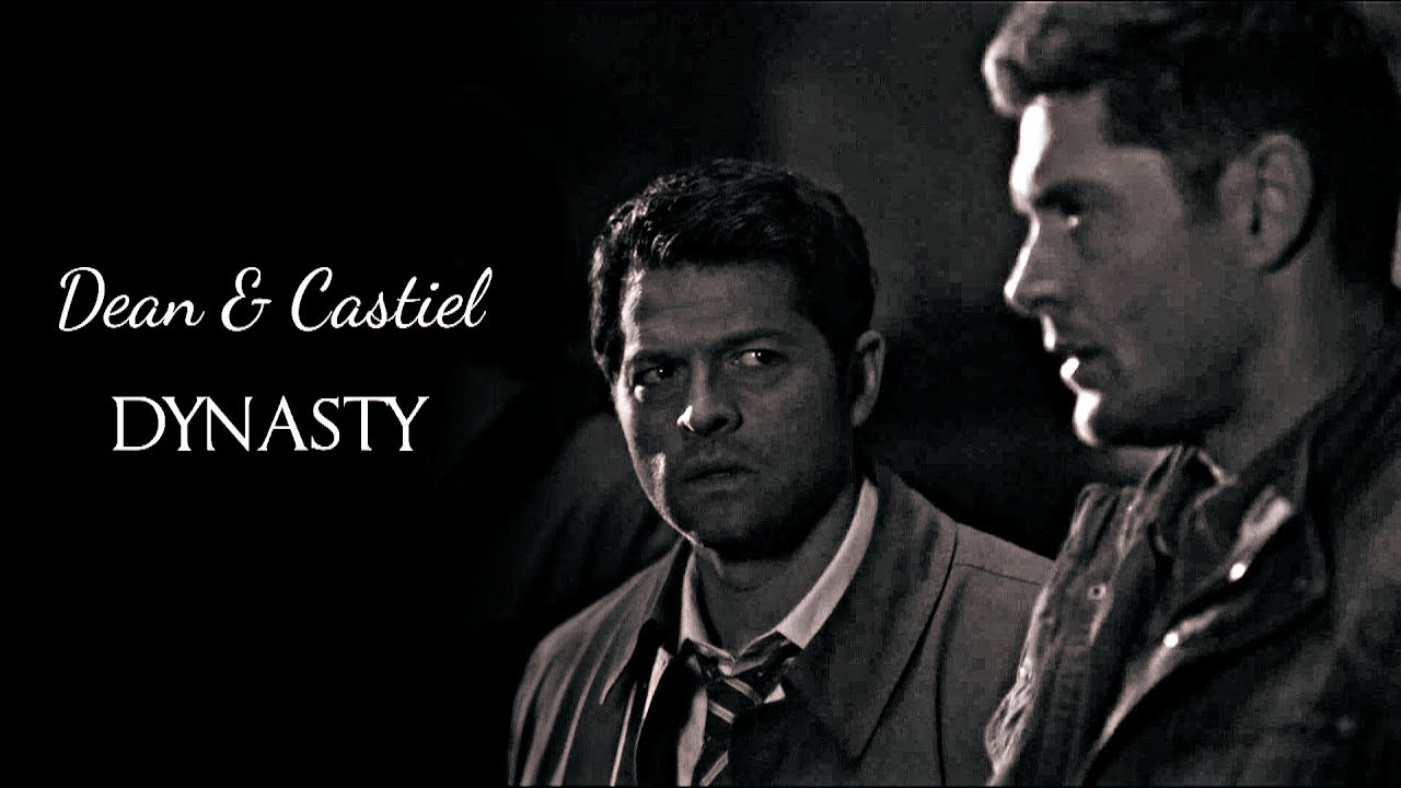 Dean & Castiel | Dynasty