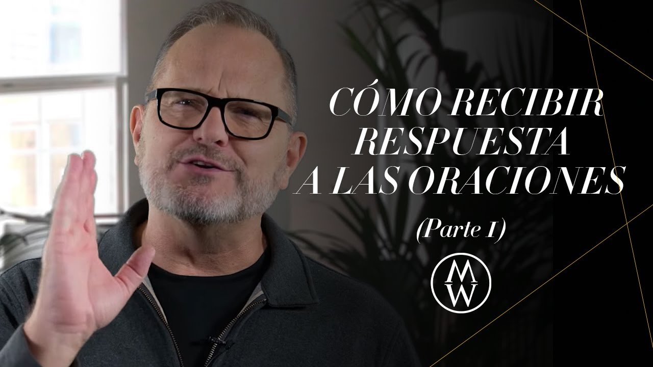Marcos Witt | Cómo Recibir Respuesta A Las Oraciones (Parte 1)