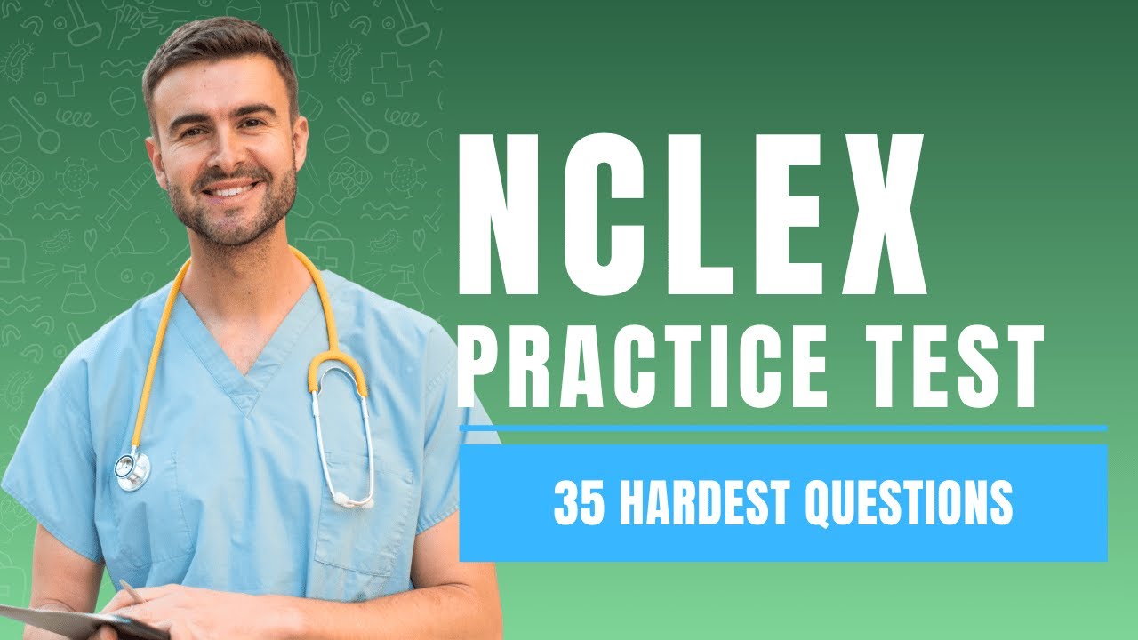 NCLEX Practice Questions Fundamentals Of Nursing Test (35 Hardest Questions)