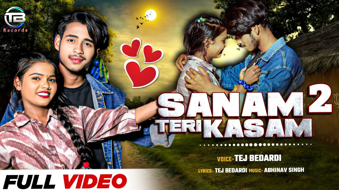 Sanam Teri Kasam 2 | Bhojpuri song #Tejbedardi | सनम तेरी कसम 2 New Love 💞 song 2025..