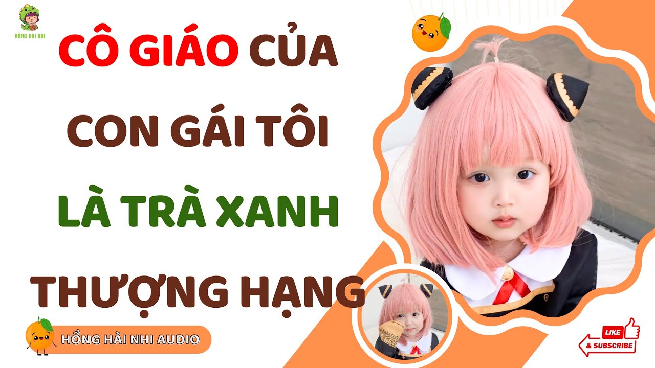 (Audio Truyện) Cô Giáo Của Con Gái Tôi Là Trà Xanh Thượng Hạng | Truyện Hay