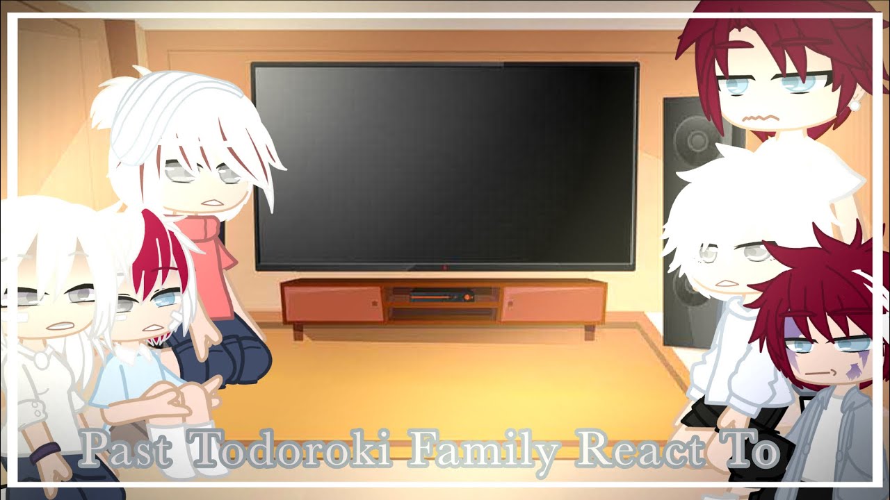 Past Todoroki Family React To..[]TdDk[]Mha/Bnha[]