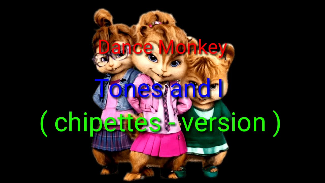 Dance monkey - Tones and I ( chipettes - version )