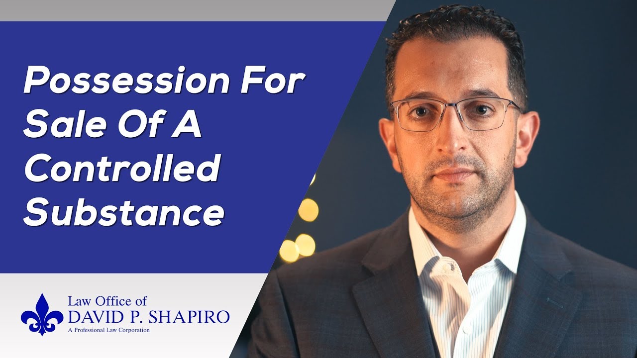 Possession for Sale of a Controlled Substance in San Diego &ndash; Law Office of David P. Shapiro