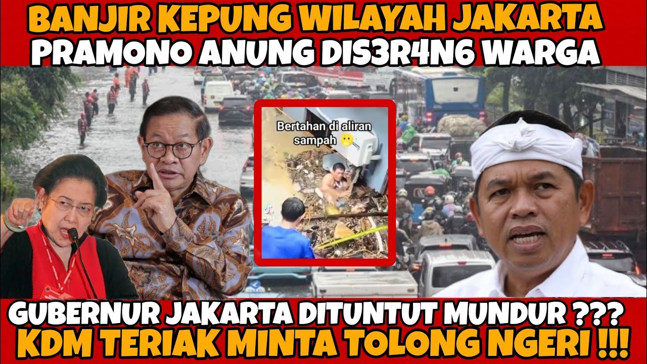 GAWAT ‼️JAKARTA DIKEPUNG BANJIR | WARGA DESAK PRAMONO ANUNG MUNDUR | DIGANTIKAN KDM 
