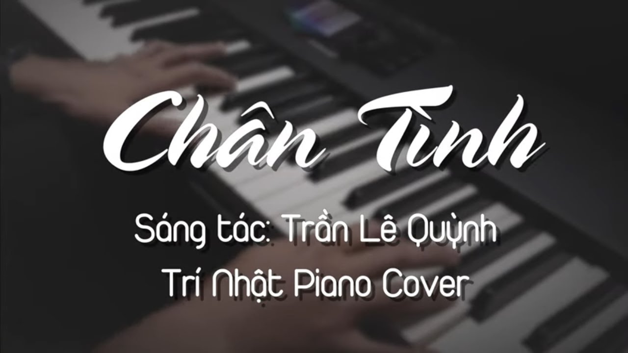 Chân Tình PIANO COVER | Trí Nhật Piano #chantinh #trinhatpiano
